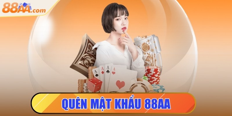 Quên mật khẩu 88aa - Hướng dẫn khôi phục lại ngay tức thì