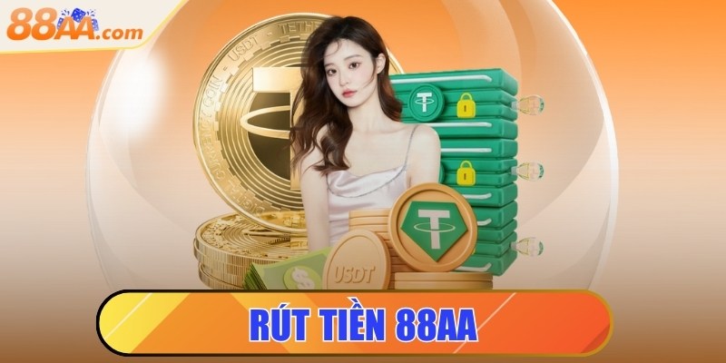 Rút tiền 88aa - Hướng dẫn chi tiết quy trình siêu nhanh